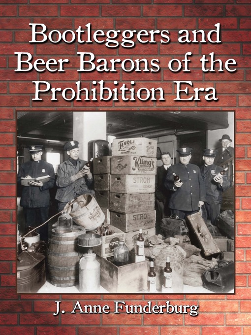 Title details for Bootleggers and Beer Barons of the Prohibition Era by J. Anne Funderburg - Available